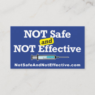 Not Safe and Not Effective Business Card