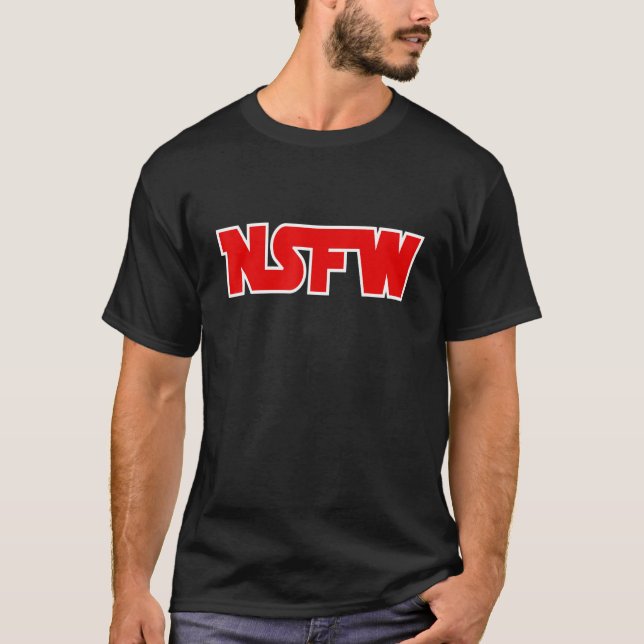 Not Safe for Work - NSFW T-Shirt (Front)