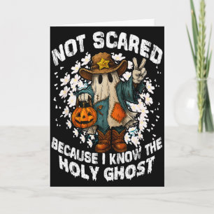 Not Scared Because I Know The Holy Ghost Christian Card