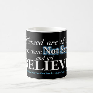 Not Seen and Yet Believe Bible Verse on Faith Magic Mug