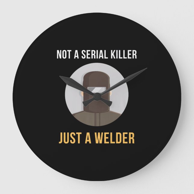 Not Serial Killer Just a Welder Welding Memes Large Clock (Front)