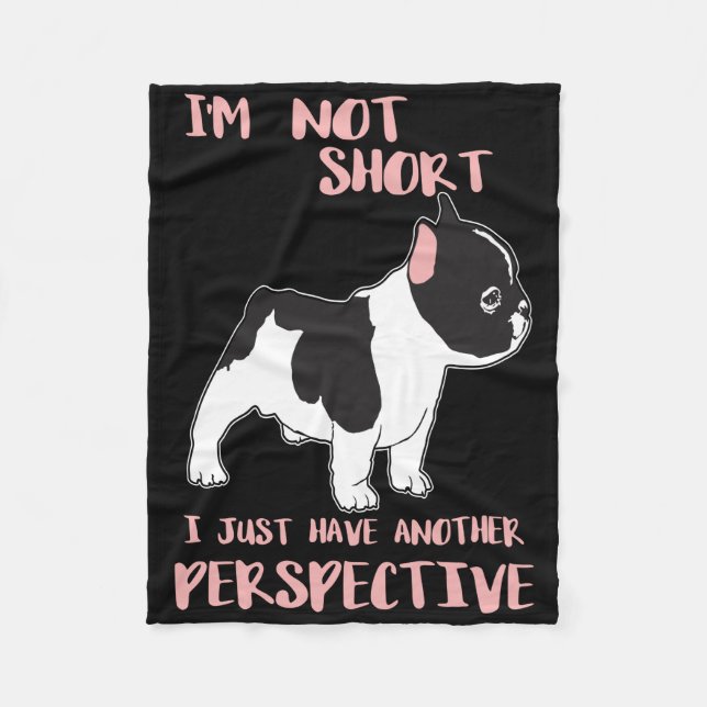 Not Short I Just have Another Perspective Frenchie Fleece Blanket (Front)