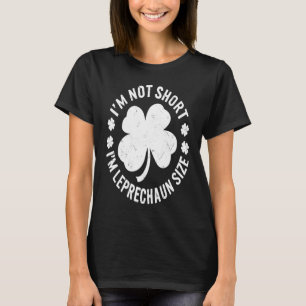 Not Short I'm Leprechaun Size Family St Patricks D T-Shirt