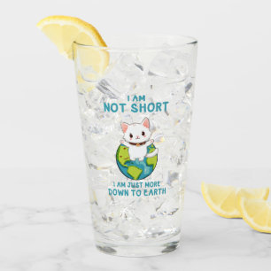 Not Short, Just Down to Earth – Cat Humour Glass