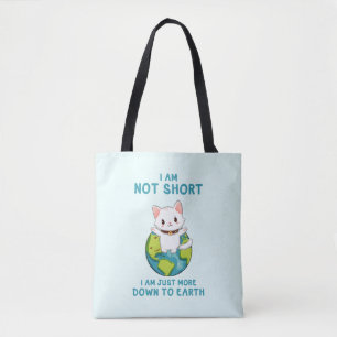 Not Short, Just Down to Earth – Cat Humour Tote Bag