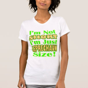 Not Short, Just Leprechaun Size T-Shirt