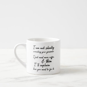 Not Silently Correcting Your Grammar Black & White Espresso Cup