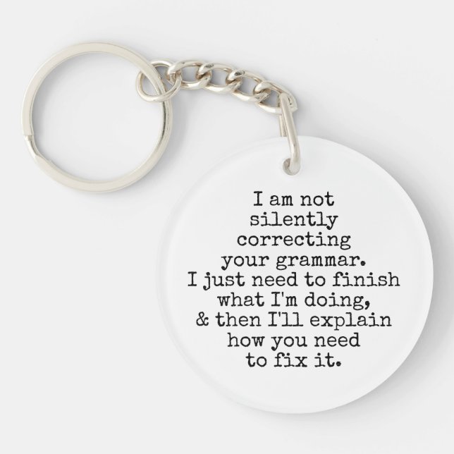 Not Silently Correcting Your Grammar Black & White Key Ring (Front)