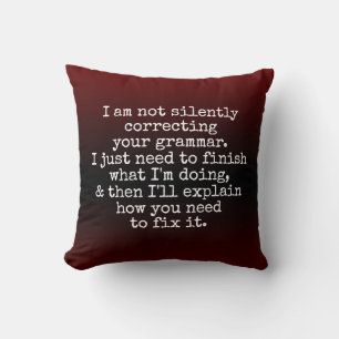 Not Silently Correcting Your Grammar. Red Ombre Cushion