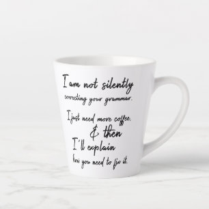 Not Silently Correcting Your Grammar, Yet Latte Mug