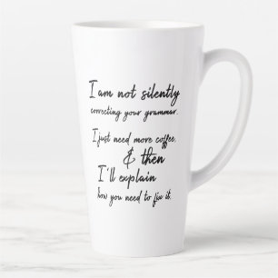 Not Silently Correcting Your Grammar, Yet Latte Mug