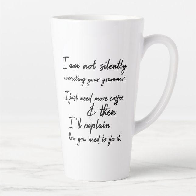 Not Silently Correcting Your Grammar, Yet Latte Mug (Right)