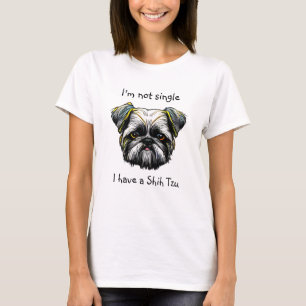 Not Single I have a Shih Tzu T-Shirt