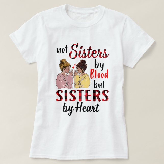 Not sister by blood but sister by heart shirt (Design Front)
