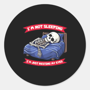 Not Sleeng Im Just Resting, My Eyes Funny Fathers  Classic Round Sticker
