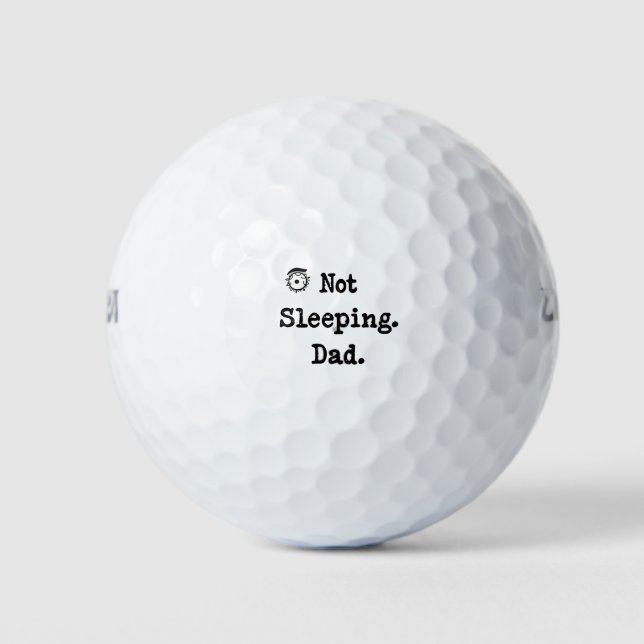 Not Sleeping Dad Golf Balls – Cool Dad Gift (Front)