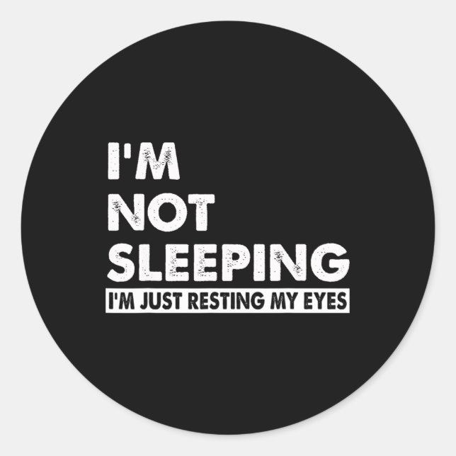 Not Sleeping Im Just Resting My Eyes Funny Fathers Classic Round Sticker (Front)