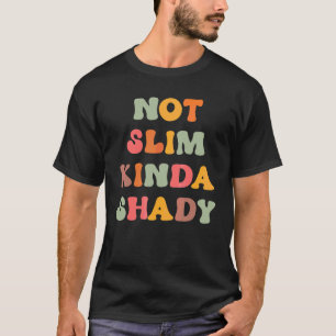 Not Slim Kinda Shady Sarcastic New Mum MomLife T-Shirt