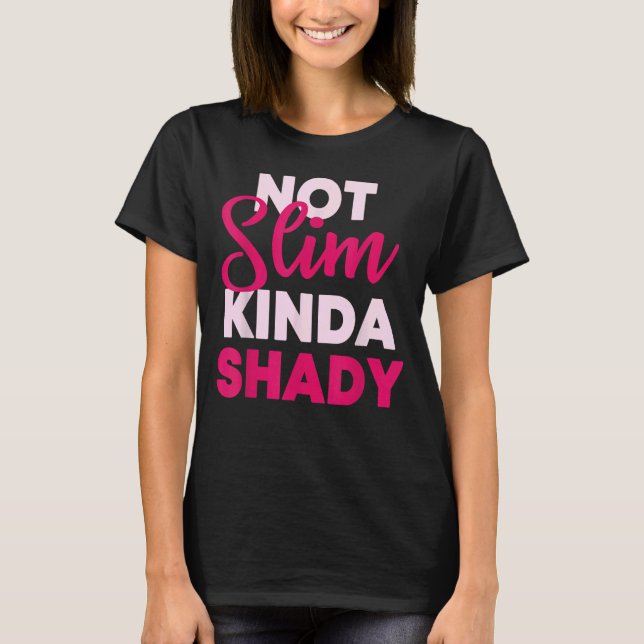Not Slim Kinda Shady T-Shirt (Front)