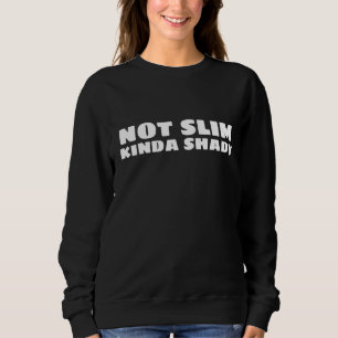NOT SLIM KINDA SHADY T-SHIRTS