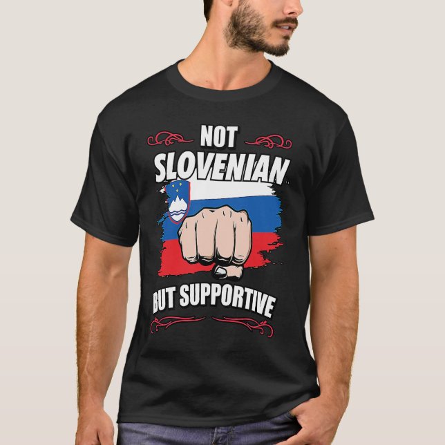 Not Slovenian But Supportive Travel Tourist Sloven T-Shirt (Front)