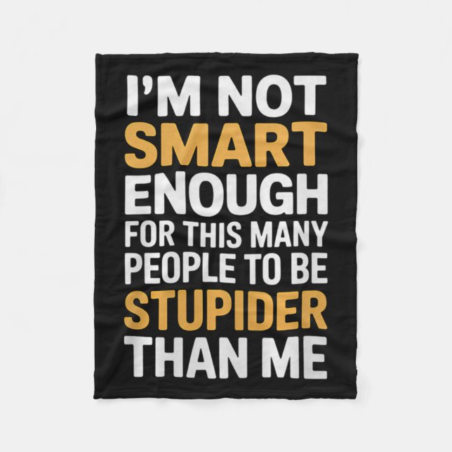 Not Smart Enough Funny Sarcastic Quote Work Humour Fleece Blanket (Front)