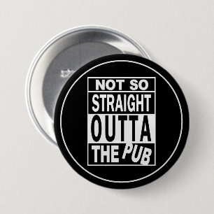 Not So Straight Outta The Pub 2 Drinking Humour 7.5 Cm Round Badge