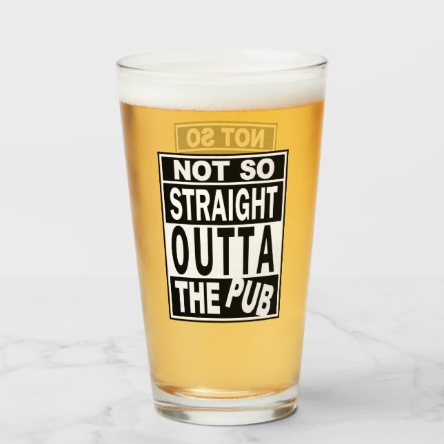 Not So Straight Outta The Pub 2 Drinking Humour Glass (Front Filled)