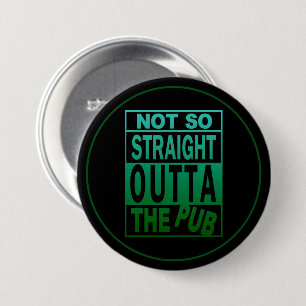 Not So Straight Outta The Pub Drinking Humour 7.5 Cm Round Badge