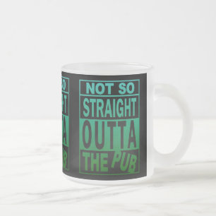 Not So Straight Outta The Pub Drinking Humour Blac Frosted Glass Coffee Mug