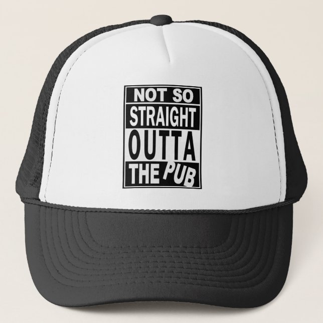 Not So Straight Outta The Pub Drinking Humour Trucker Hat (Front)