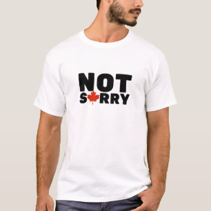 Not Sorry Canadian Merch T-Shirt