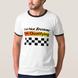Not Speeding - Qualifying T-Shirt