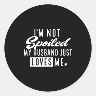Not Spoiled Husband Loves Wife Classic Round Sticker