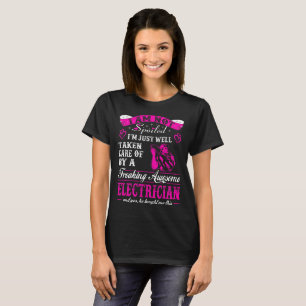 Not Spoiled Taken Care Of Electrician T-Shirt