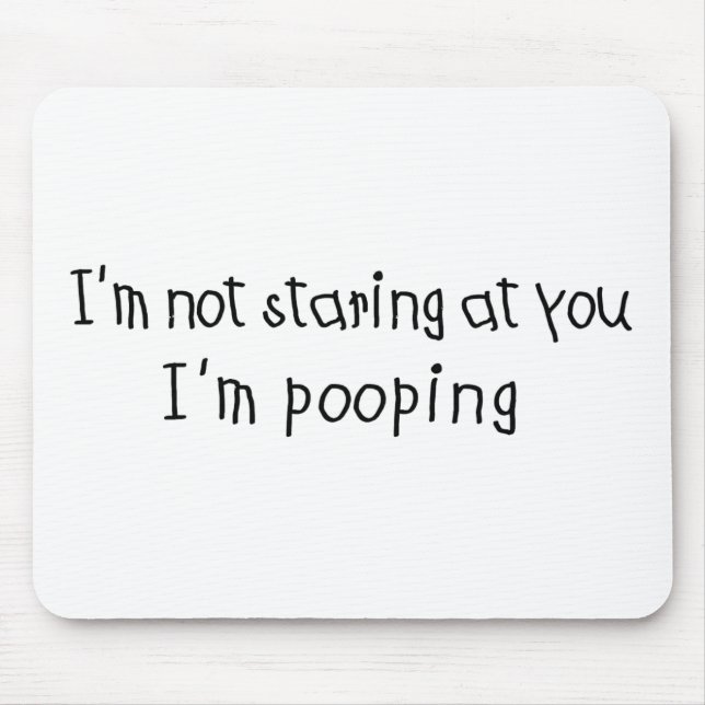 Not Staring I'm Pooping Mouse Mat (Front)