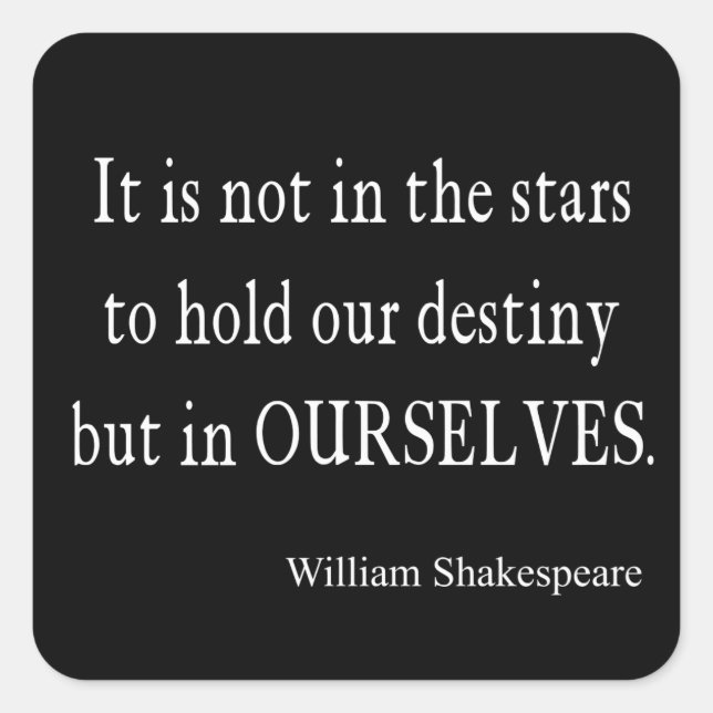 Not Stars Destiny But Ourselves Shakespeare Quote Square Sticker (Front)