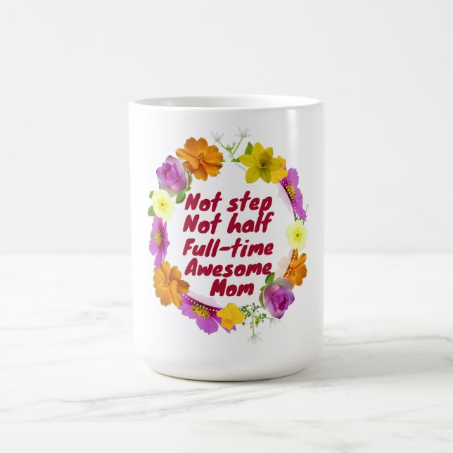 Not step not half full-time awesome Mum Adoptive  Coffee Mug (Center)