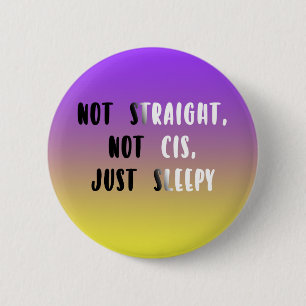 Not Straight, Not Cis, Just Sleepy 6 Cm Round Badge