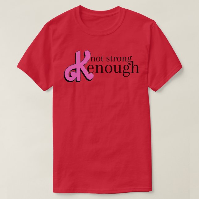 not strong kenough T-Shirt (Design Front)