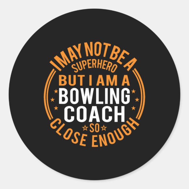 Not Superhero Bowling Coach - Funny Bowling Coach  Classic Round Sticker (Front)