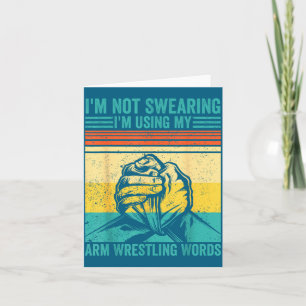 Not Swearing I'm Using My Arm Wrestling Words Arm  Card