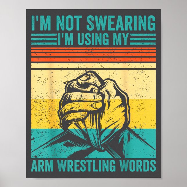Not Swearing I'm Using My Arm Wrestling Words Arm  Poster (Front)