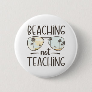 Not Teaching Funny Teacher Summer Vacation Beach 6 Cm Round Badge
