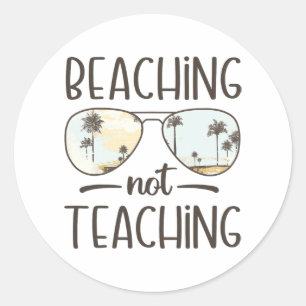 Not Teaching Funny Teacher Summer Vacation Beach  Classic Round Sticker