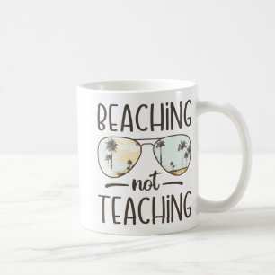 Not Teaching Funny Teacher Summer Vacation Beach Coffee Mug