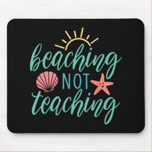 Not Teaching Holiday Summer Vacatio For Teachers Mouse Mat