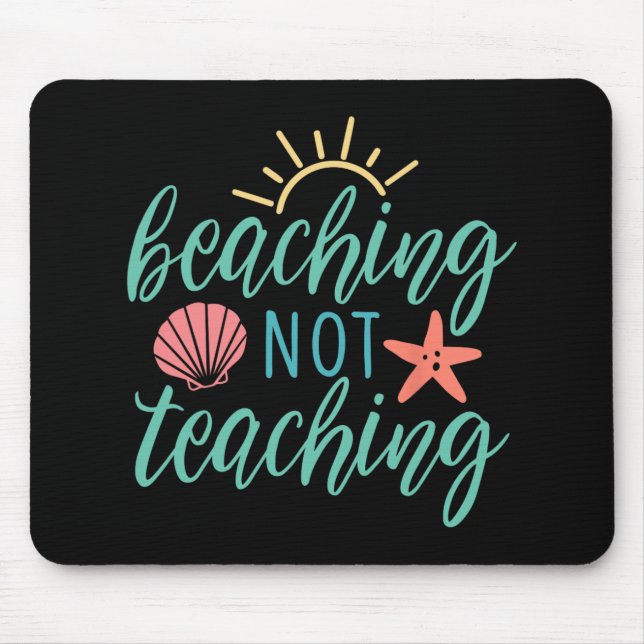 Not Teaching Holiday Summer Vacatio For Teachers  Mouse Mat (Front)
