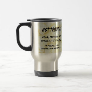 NOT tequila Travel Mug