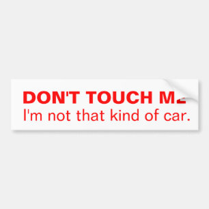Not that kind of car bumper sticker